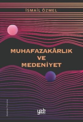 Muhafazakarlık ve Medeniyet - 1