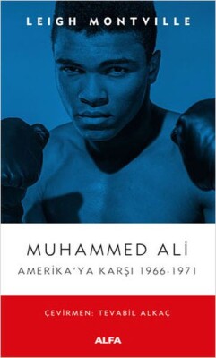 Muhammed Ali - Amerika'ya Karşı 1966-1971 - Alfa Yayınları