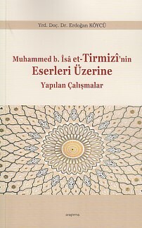 Muhammed b. İsa et-Tirmizi'nin Eserleri Üzerine Yapılan Çalışmalar - Araştırma Yayınları