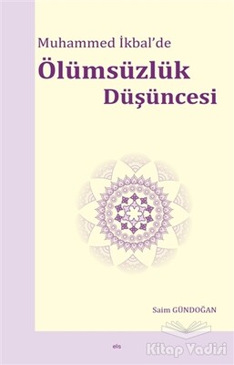 Muhammed İkbal’de Ölümsüzlük Düşüncesi - Elis Yayınları