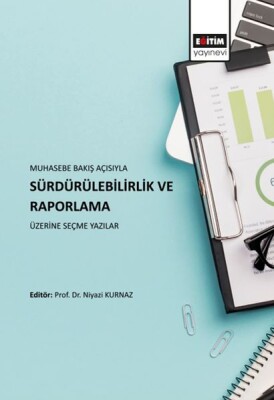 Muhasebe Bakış Açısıyla Sürdürülebilirlik ve Raporlama Üzerine Seçme Yazılar - Eğitim Yayınevi