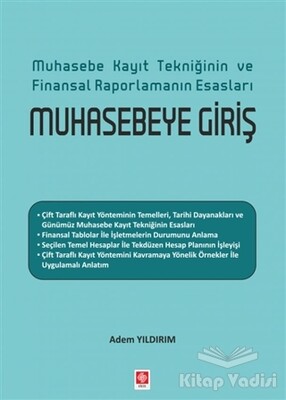 Muhasebe Kayıt Tekniğinin ve Finansal Raporlamanın Esasları Muhasebeye Giriş - Ekin Yayınevi