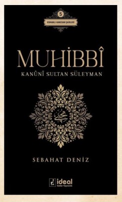 Muhibbî - Kanûnî Sultan Süleyman - İdeal Kültür Yayıncılık