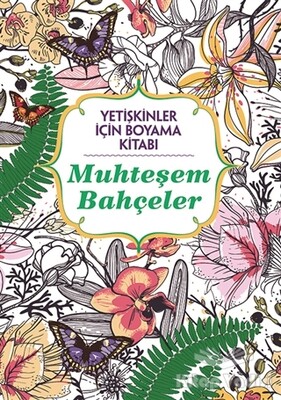 Muhteşem Bahçeler - Yetişkinler İçin Boyama Kitabı - Maya Kitap