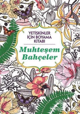 Muhteşem Bahçeler - Yetişkinler İçin Boyama Kitabı - 1