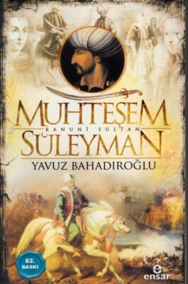 Muhteşem Kanuni Sultan Süleyman - Ensar Neşriyat