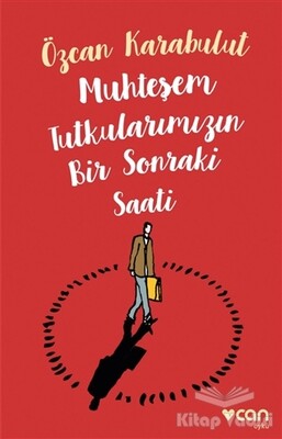 Muhteşem Tutkularımızın Bir Sonraki Saati - Can Sanat Yayınları