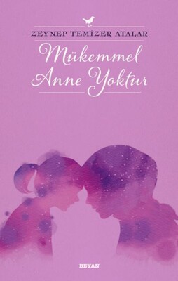 Mükemmel Anne Yoktur - Beyan Yayınları