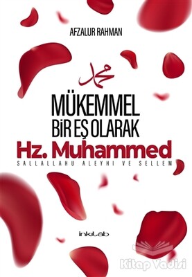 Mükemmel Bir Eş Olarak Hz. Muhammed - İnkılab Yayınları