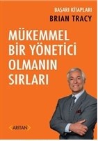 Mükemmel Bir Yönetici Olmanın Sırları - Arıtan Yayınevi