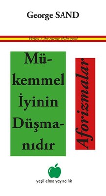 Mükemmel İyinin Düşmanıdır Aforizmalar - Yeşil Elma Yayıncılık