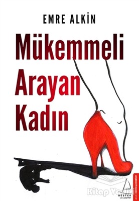 Mükemmeli Arayan Kadın - Destek Yayınları