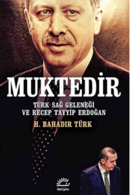 Muktedir Türk Sağ Geleneği ve Recep Tayyip Erdoğan - İletişim Yayınları