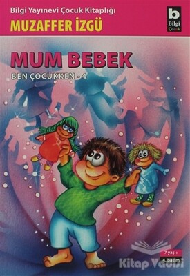 Mum Bebek - Ben Çocukken 4 - Bilgi Yayınevi