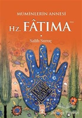 Müminlerin Annesi Hz. Fatıma - 1