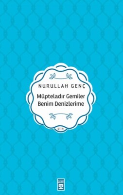 Müpteladır Gemiler Benim Denizlerime - Timaş Yayınları