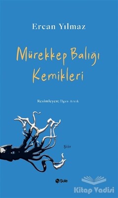 Mürekkep Balığı Kemikleri - Şule Yayınları