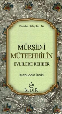 Mürşid i Müteehhilin Evlilere Rehber - Bedir Yayınları