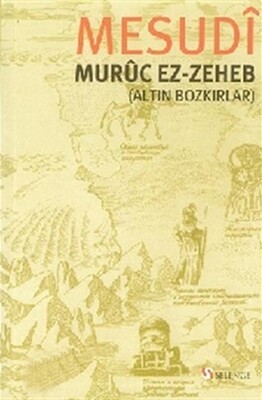 Muruc ez-Zeheb (Altın Bozkırlar) - Selenge Yayınları