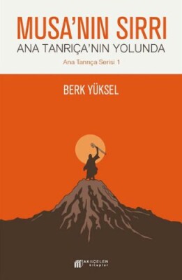Musa'nın Sırrı - Ana Tanrıça'nın Yolunda - Akılçelen Kitaplar
