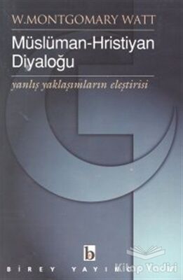 Müslüman-Hristiyan Diyaloğu Yanlış Yaklaşımların Eleştirisi - 1