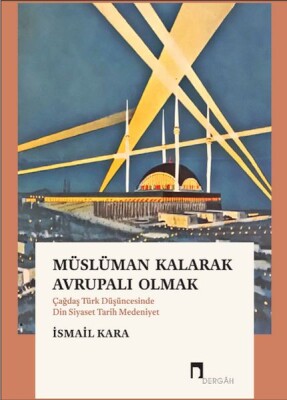 Müslüman Kalarak Avrupalı Olmak - Dergah Yayınları