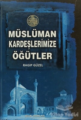 Müslüman Kardeşlerimize Öğütler - Çelik Yayınevi