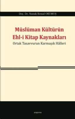 Müslüman Kültürün Ehl i Kitap Kaynakları - Araştırma Yayınları