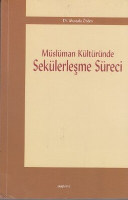 Müslüman Kültüründe Sekülerleşme Süreci - Araştırma Yayınları