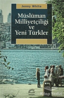 Müslüman Milliyetçiliği ve Yeni Türkler - İletişim Yayınları