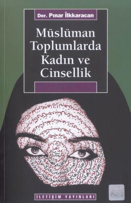 Müslüman Toplumlarda Kadın ve Cinsellik - İletişim Yayınları