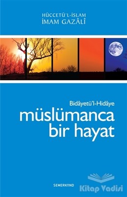 Müslümanca Bir Hayat - Bidayetül Hidaye - Semerkand Yayınları