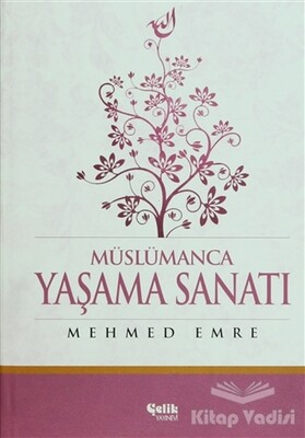 Müslümanca Yaşama Sanatı - Çelik Yayınevi