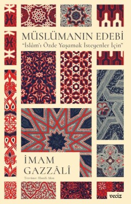 Müslümanın Edebi- İslâm’ı Özde Yaşamak İsteyenler İçin - Veciz Yayıncılık