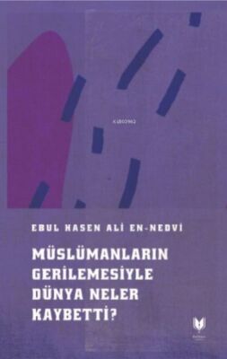 Müslümanların Gerilemesiyle Düya Neler Kaybetti - 1