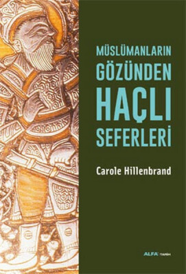 Müslümanların Gözünden Haçlı Seferleri - Alfa Yayınları