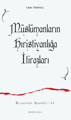 Müslümanların Hıristiyanlığa İtirazları - Ankara Okulu Yayınları