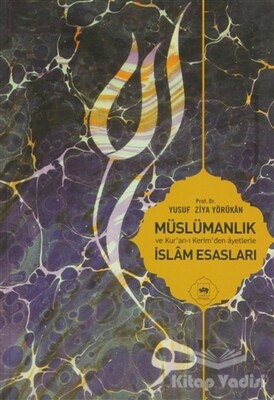 Müslümanlık ve Kur’an-ı Kerimden Ayetlerle İslam Esasları - Ötüken Neşriyat