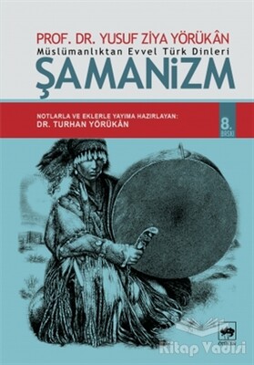 Müslümanlıktan Evvel Türk Dinleri: Şamanizm - Ötüken Neşriyat
