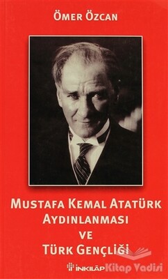 Mustafa Kemal Atatürk Aydınlanması ve Türk Gençliği - İnkılap Kitabevi