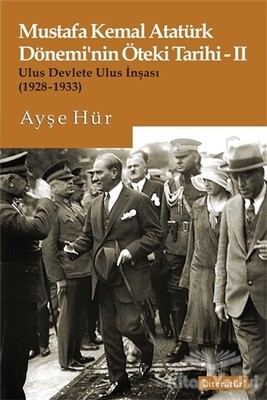 Mustafa Kemal Atatürk Dönemi’nin Öteki Tarihi 2 - Literatür Yayınları