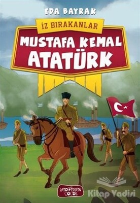 Mustafa Kemal Atatürk - İz Bırakanlar - Yediveren Çocuk