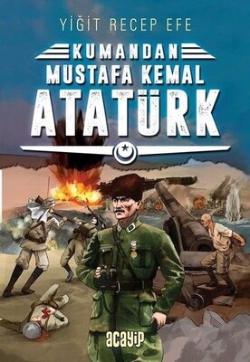 Mustafa Kemal Atatürk - Kumandan 2 - Acayip Kitaplar