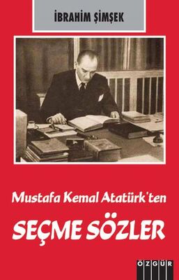 Mustafa Kemal Atatürk’ten Seçme Sözler - 1