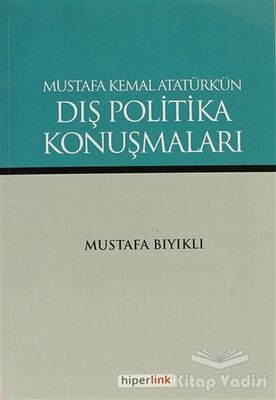 Mustafa Kemal Atatürk’ün Dış Politika Konuşmaları - 1
