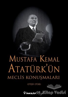 Mustafa Kemal Atatürk’ün Meclis Konuşmaları (1920-1938) - 1