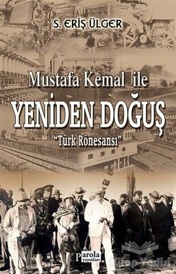Mustafa Kemal İle Yeniden Doğuş - Parola Yayınları