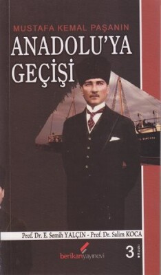 Mustafa Kemal Paşanın Anadolu'ya Geçişi - Berikan Yayınları