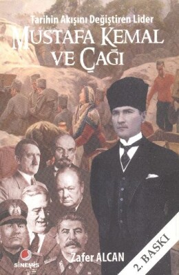Mustafa Kemal ve Çağı - Tarihin Akışını Değiştiren Lider - Sinemis Yayınları