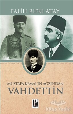 Atatürk’ün Bana Anlattıkları - Mustafa Kemal’in Ağzından Vahdettin - 1